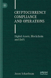 Cryptocurrency Compliance and Operations: Digital Assets, Blockchain and DeFi