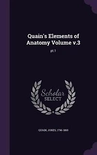 Quain's Elements of Anatomy Volume v.3: pt.1