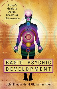 Basic Psychic Development: A User's Guide To Auras, Chakras & Clairvoyance