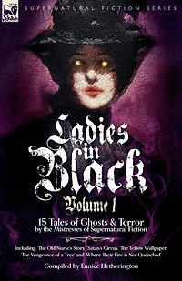 Ladies in Black: Volume 1: 15 Tales of Ghosts and Terror by the Mistresses of Supernatural Fiction
