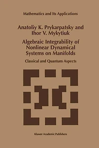 Algebraic Integrability of Nonlinear Dynamical Systems on Manifolds: Classical and Quantum Aspects