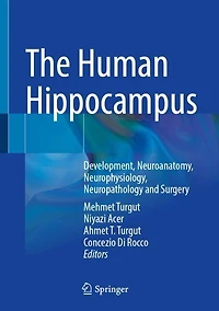 The Human Hippocampus: Development, Neuroanatomy, Neurophysiology, Neuropathology and Surgery