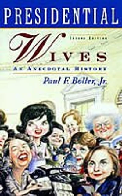 Presidential Wives: An Anecdotal History
