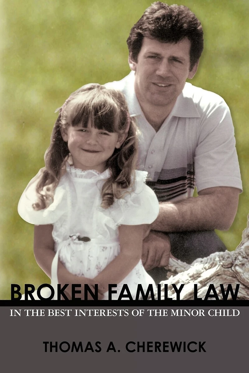 Broken Family Law: In the Best Interests of the Minor Child