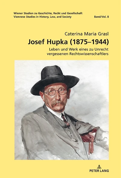 Josef Hupka (1875–1944): Leben und Werk eines zu Unrecht vergessenen Rechtswissenschaftlers