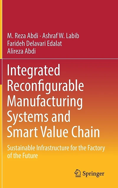 Integrated Reconfigurable Manufacturing Systems And Smart Value Chain: Sustainable Infrastructure For The Factory Of Future