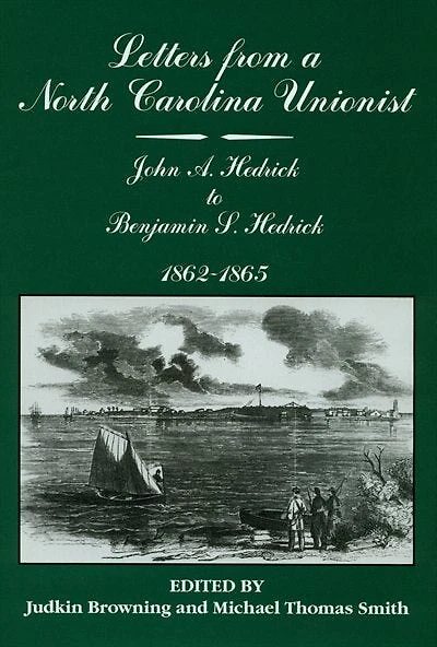 Letters from a North Carolina Unionist: John A Hedrick to Benjamin S. Hedrick, 1862-1865