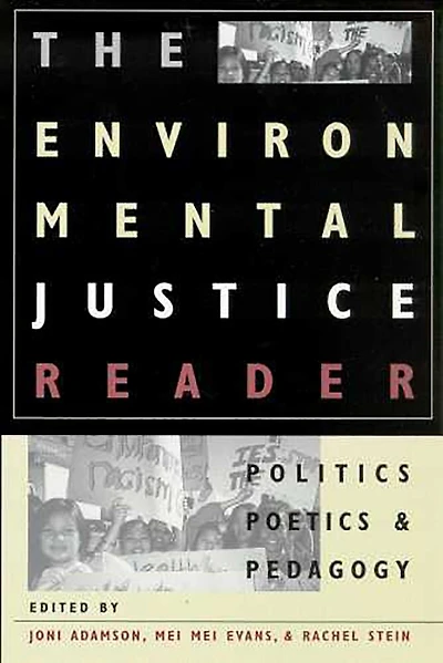 The Environmental Justice Reader: Politics, Poetics, and Pedagogy
