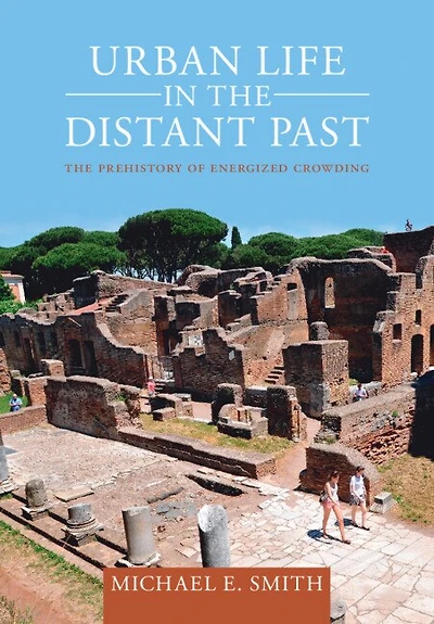 Urban Life The Distant Past: Prehistory of Energized Crowding