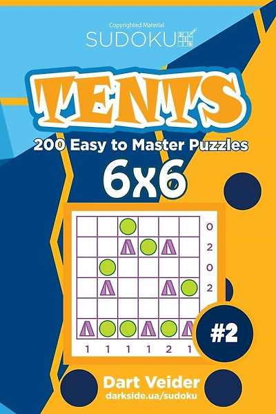 Sudoku Tents - 200 Easy to Master Puzzles 6x6 (Volume 2)