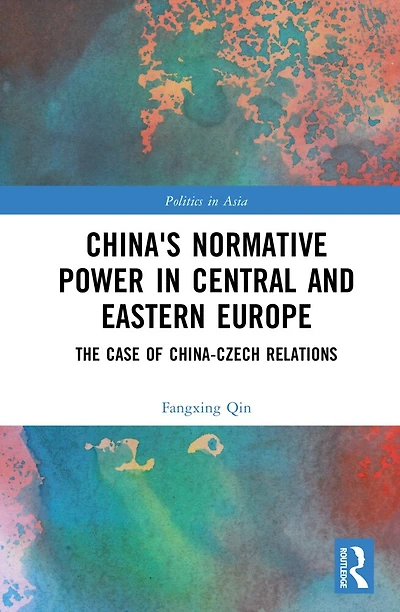 China's Normative Power Central and Eastern Europe: The Case of China-Czech Relations