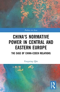 China's Normative Power Central and Eastern Europe: The Case of China-Czech Relations