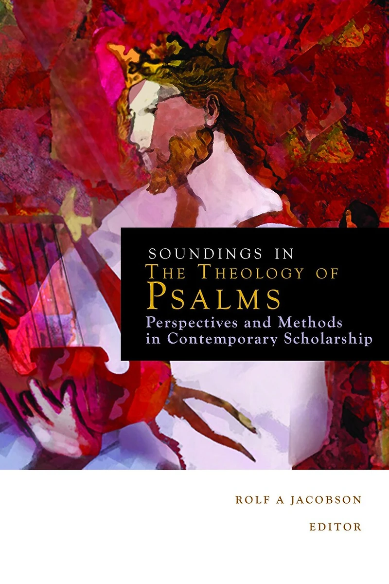 Soundings the Theology of Psalms: Perspectives and Methods Contemporary Scholarship