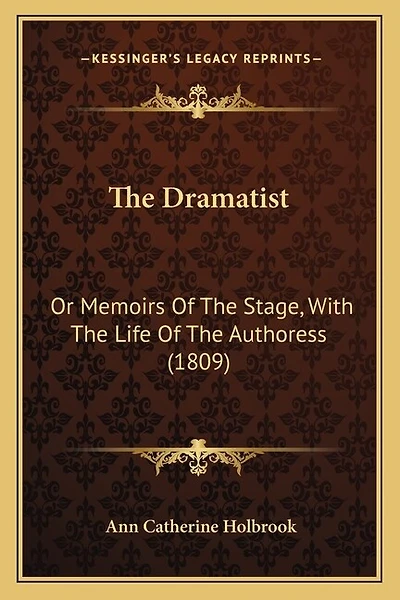The Dramatist: Or Memoirs Of The Stage, With The Life Of The Authoress (1809)