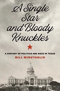 A Single Star and Bloody Knuckles: History of Politics Race Texas