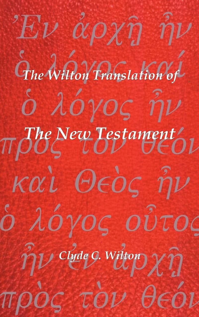 The Wilton Translation Of New Testament: Translated From Greek Text United Bible Societies Third Edition