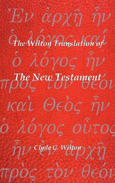 The Wilton Translation Of New Testament: Translated From Greek Text United Bible Societies Third Edition