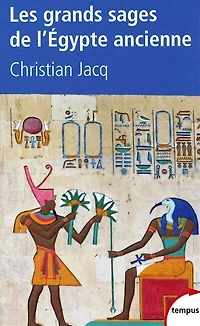 Les grands sages de l'Egypte ancienne: d'Imhotep à Hermès