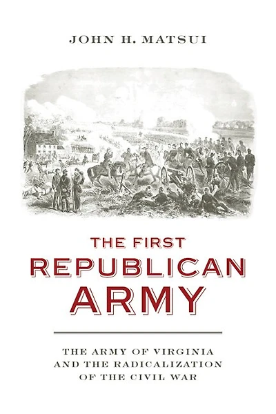 the First Republican Army: Army of Virginia and Radicalization Civil War