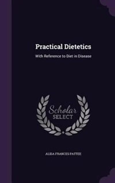Practical Dietetics: With Reference to Diet in Disease