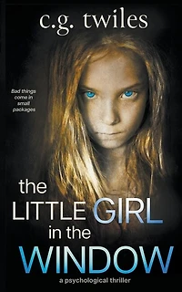 The Little Girl In The Window: A Psychological Thriller