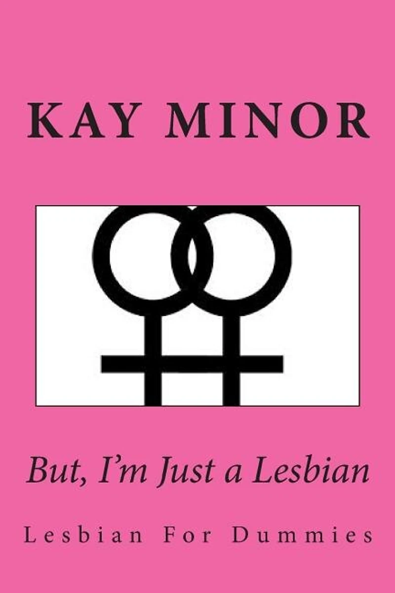 But, I'm Just A Lesbian: Lesbian For Dummies