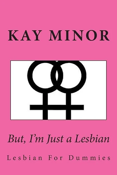 But, I'm Just A Lesbian: Lesbian For Dummies