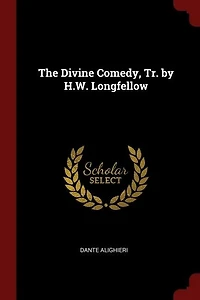 The Divine Comedy, Tr. by H.W. Longfellow