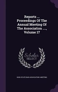 Reports ... Proceedings Of The Annual Meeting Of The Association ...., Volume 17