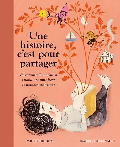 Une histoire, c'est pour partager: Ou comment Ruth Krauss a trouvé une autre façon de raconter une histoire