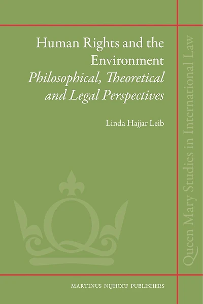 Human Rights and the Environment: Philosophical, Theoretical and Legal Perspectives