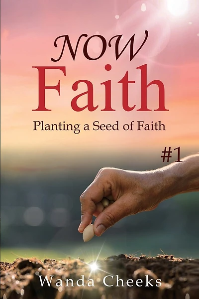 NOW Faith: Planting a Seed of Faith: #1