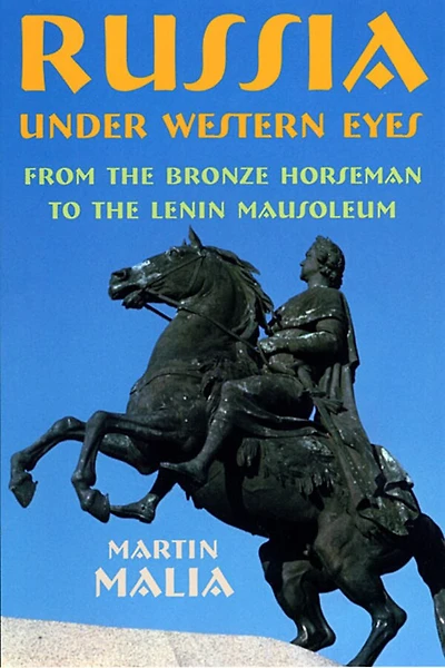 Russia under Western Eyes: From the Bronze Horseman to the Lenin Mausoleum
