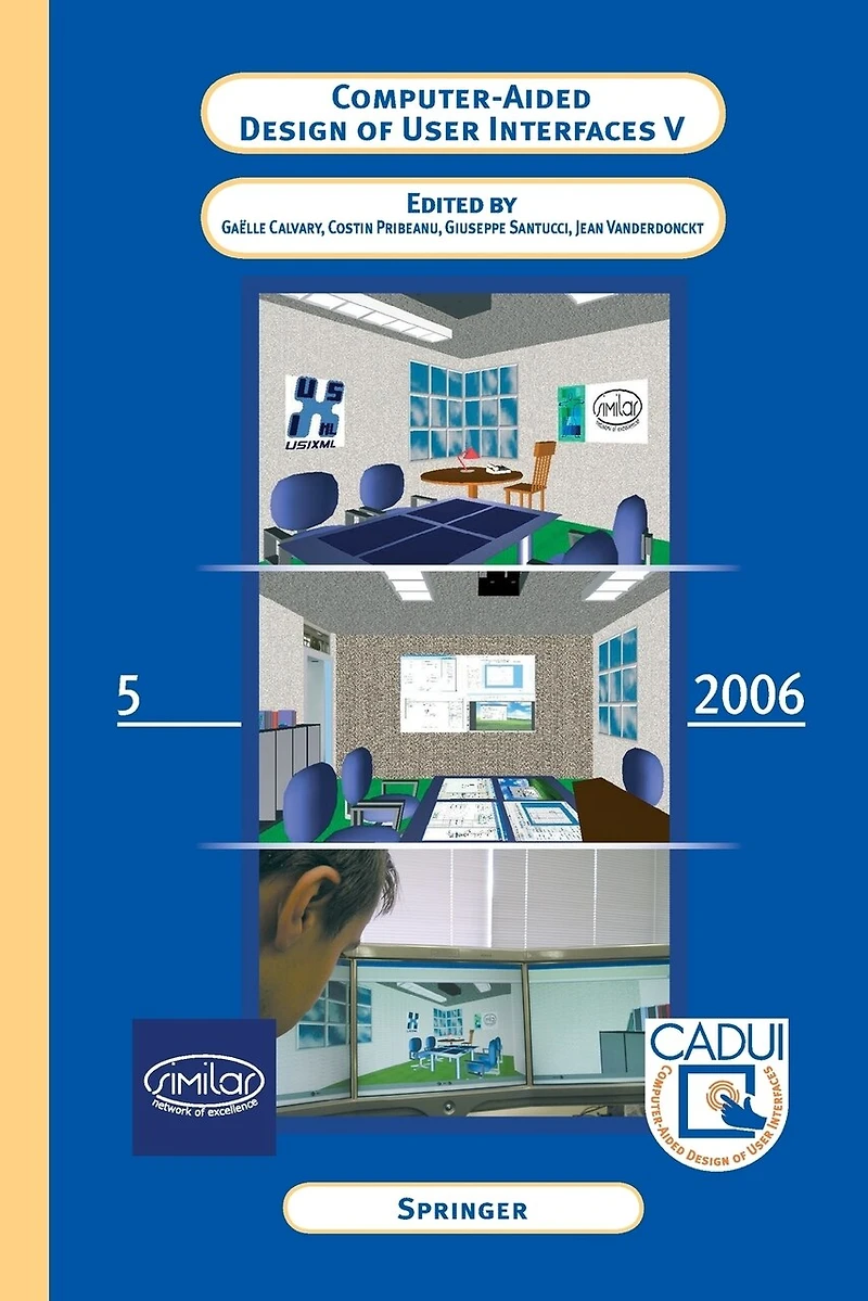 Computer-Aided Design of User Interfaces V: Proceedings the Sixth International Conference on CADUI '06 (6-8 June 2006, Bucharest, Romania)