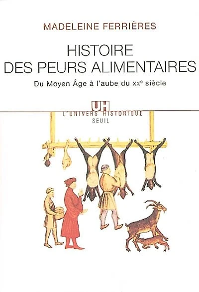 Histoire des peurs alimentaires: du Moyen Age à l'aube XXe siècle