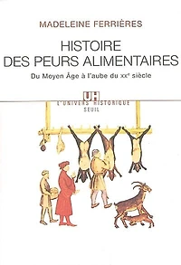 Histoire des peurs alimentaires: du Moyen Age à l'aube XXe siècle