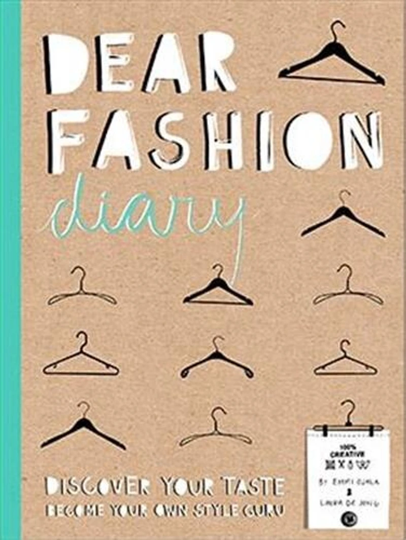 Dear Fashion Diary: Discover Your Taste-Become Your Own Fashion Guru