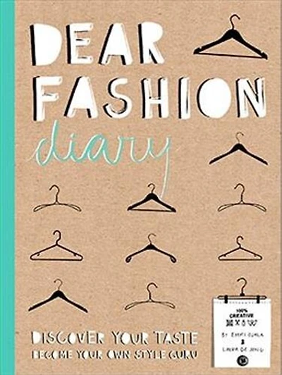 Dear Fashion Diary: Discover Your Taste-Become Your Own Fashion Guru