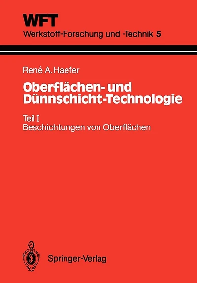 Oberflächen- und Dünnschicht-Technologie: Teil I: Beschichtungen von Oberflächen