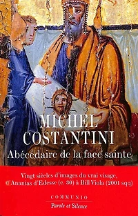 Abécédaire de la face sainte: vingt siècles d'images du vrai visage, d'Ananias d'Edesse (c. 30) à Bill Viola (2001 sqq)