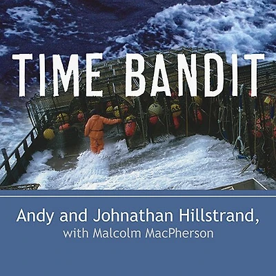 Time Bandit: Two Brothers, the Bering Sea, and One of World's Deadliest Jobs