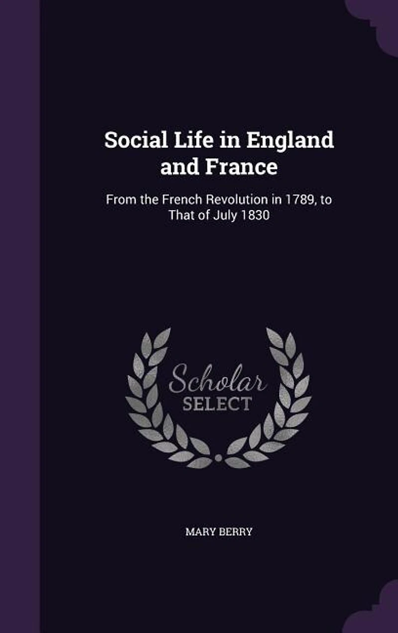 Social Life in England and France: From the French Revolution in 1789, to That of July 1830