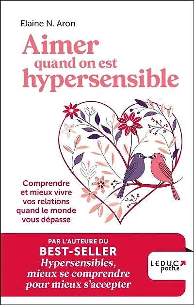 Aimer quand on est hypersensible: comprendre et mieux vivre vos relations le monde vous dépasse
