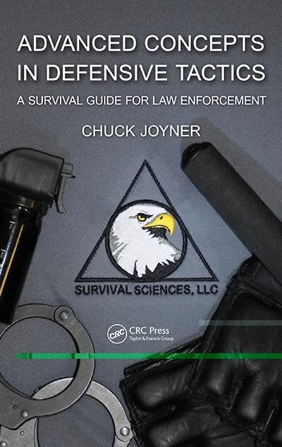 Advanced Concepts Defensive Tactics: A Survival Guide for Law Enforcement