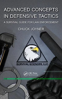 Advanced Concepts Defensive Tactics: A Survival Guide for Law Enforcement