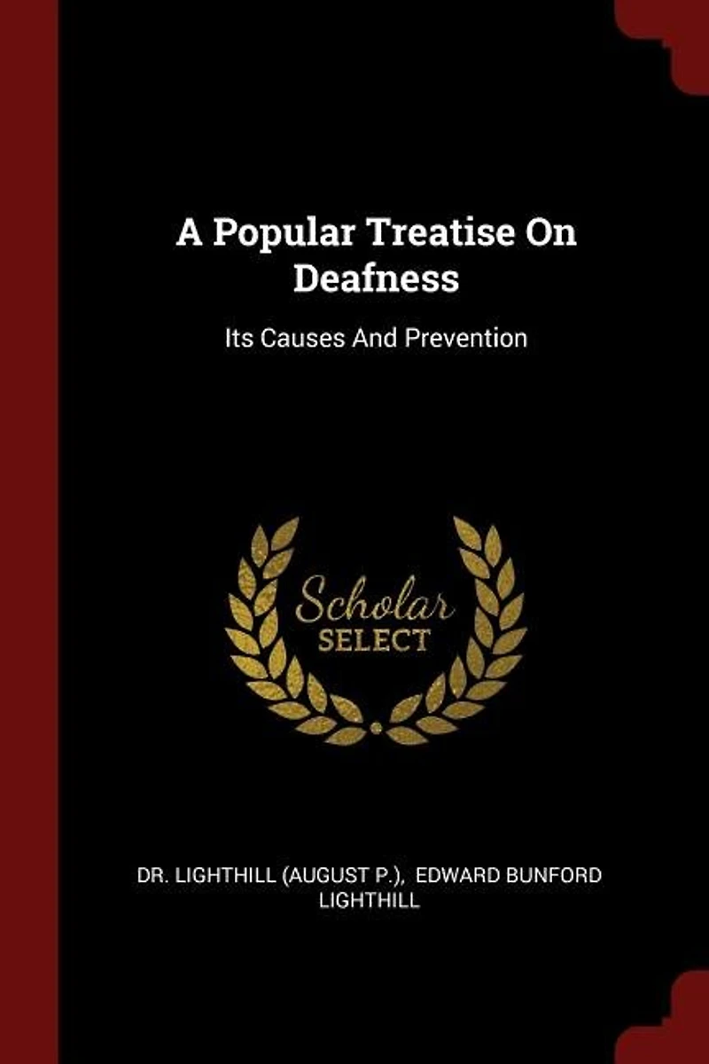 A Popular Treatise On Deafness: Its Causes And Prevention