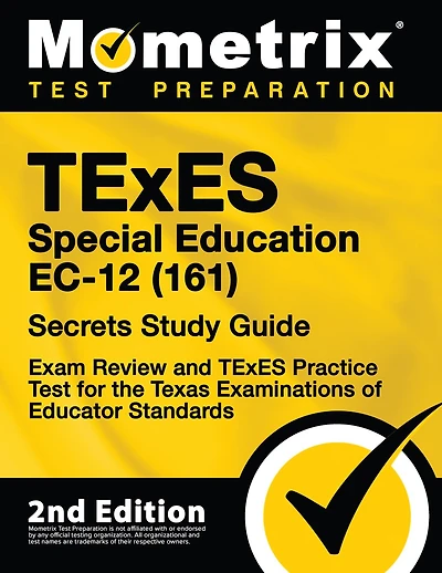TExES Special Education Ec-12 (161) Secrets Study Guide - Exam Review and TExES Practice Test for the Texas Examinations of Educator Standards: [2nd Edition]
