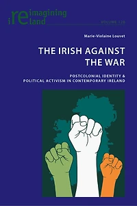 the Irish Against War: Postcolonial Identity & Political Activism Contemporary Ireland