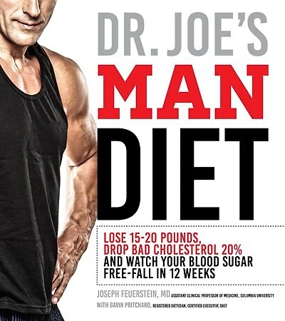 Dr. Joe's Man Diet: Lose 15-20 Pounds, Drop Bad Cholesterol 20% And Watch Your Blood Sugar Free-fall In 12 Weeks
