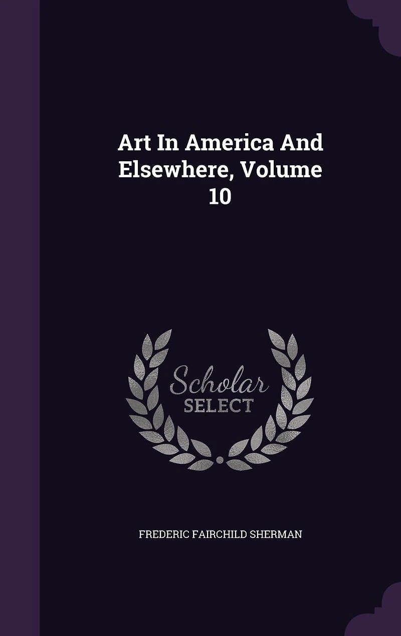 Art America And Elsewhere, Volume 10